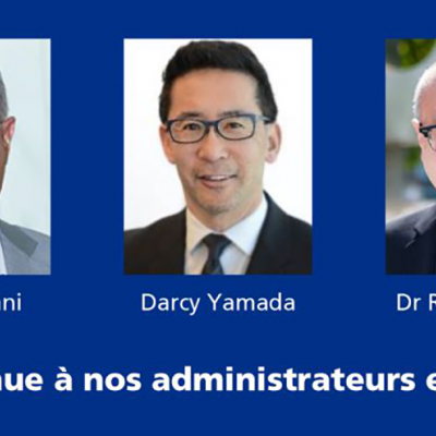 Bienvenue à nos administrateurs entrants : Refat Jiwani, Darcy Yamada et Dr Roger Wong