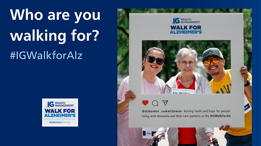 "Who are you walking for?" white text on a blue background, with an image of three people holding an IG Wealth Management Walk for Alzheimer's oversized photo frame.